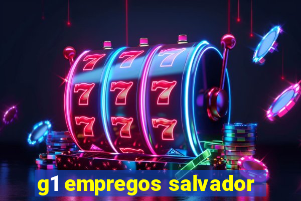 g1 empregos salvador